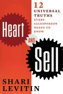 Srdce a predaj: 10 univerzálnych právd, ktoré musí poznať každý predajca - Heart and Sell: 10 Universal Truths Every Salesperson Needs to Know