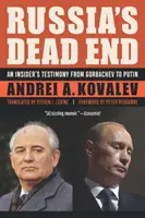 Ruská slepá ulička: Svedectvo zasväteného od Gorbačova po Putina - Russia's Dead End: An Insider's Testimony from Gorbachev to Putin