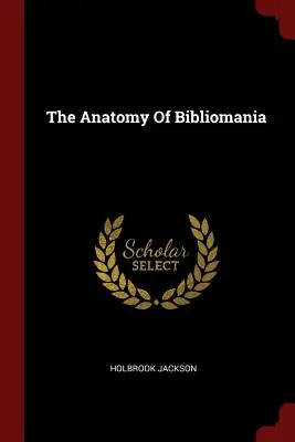 Anatómia bibliománie - The Anatomy of Bibliomania