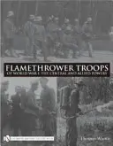 Plameňometné jednotky prvej svetovej vojny: Ústredné a spojenecké mocnosti - Flamethrower Troops of World War I: The Central and Allied Powers