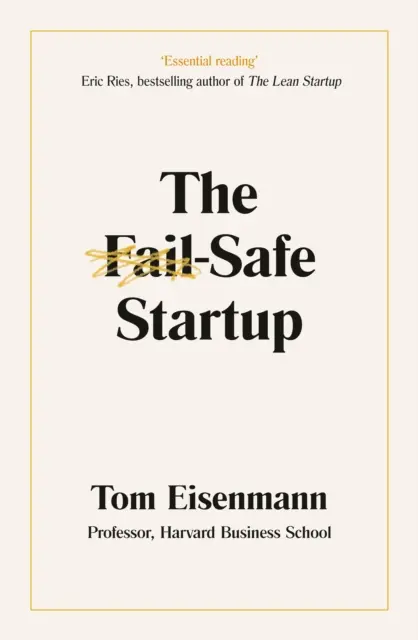 Fail-Safe Startup - Váš plán na dosiahnutie podnikateľského úspechu - Fail-Safe Startup - Your Roadmap for Entrepreneurial Success