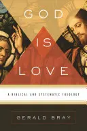 Boh je láska: Biblická a systematická teológia - God Is Love: A Biblical and Systematic Theology