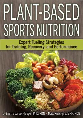 Rastlinná športová výživa: Odborné stratégie výživy pre tréning, regeneráciu a výkon - Plant-Based Sports Nutrition: Expert Fueling Strategies for Training, Recovery, and Performance