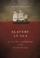 Otroctvo na mori: Teror, sex a choroba v strednej ceste - Slavery at Sea: Terror, Sex, and Sickness in the Middle Passage