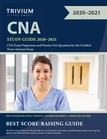 CNA Study Guide 2020-2021: Príprava na skúšku CNA a praktické testové otázky na skúšku certifikovanej zdravotnej asistentky - CNA Study Guide 2020-2021: CNA Exam Preparation and Practice Test Questions for the Certified Nurse Assistant Exam