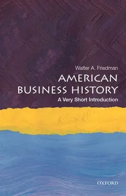 Dejiny amerického podnikania: Veľmi stručný úvod - American Business History: A Very Short Introduction