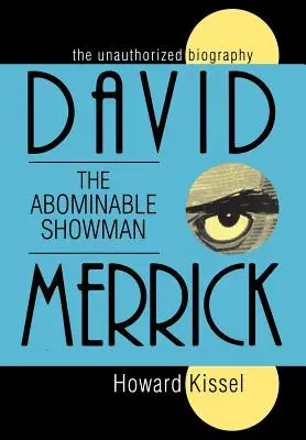 David Merrick: Ohavný šoumen: Merrick: Neautorizovaný životopis - David Merrick: The Abominable Showman: The Unauthorized Biography