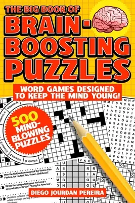 Veľká kniha hádaniek na posilnenie mozgu: Slovné hry na udržanie mladej mysle! - The Big Book of Brain-Boosting Puzzles: Word Games Designed to Keep the Mind Young!