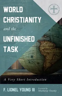 Svetové kresťanstvo a nedokončená úloha: Veľmi krátky úvod - World Christianity and the Unfinished Task: A Very Short Introduction
