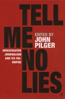 Tell Me No Lies - Investigatívna žurnalistika a jej triumfy - Tell Me No Lies - Investigative Journalism and its Triumphs
