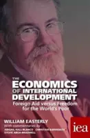 Ekonomika medzinárodného rozvoja: Zahraničná pomoc verzus sloboda pre chudobných vo svete 2016 - The Economics of International Development: Foreign Aid Versus Freedom for the World's Poor 2016