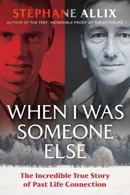 Keď som bol niekým iným: Neuveriteľný skutočný príbeh o spojení s minulým životom - When I Was Someone Else: The Incredible True Story of Past Life Connection