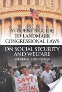 Sprievodca študenta po prelomových zákonoch Kongresu o sociálnom zabezpečení a sociálnej starostlivosti - Student's Guide to Landmark Congressional Laws on Social Security and Welfare