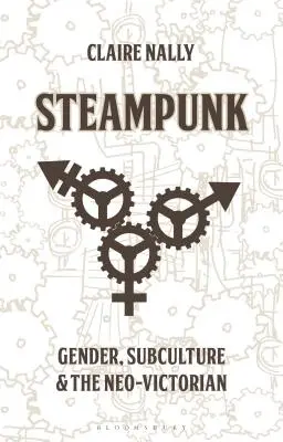 Steampunk: a neovictoriánska kultúra - Steampunk: Gender, Subculture and the Neo-Victorian