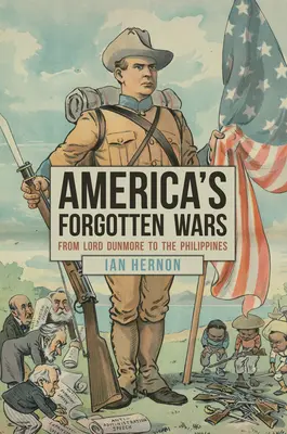 Zabudnuté americké vojny: od lorda Dunmora po Filipíny - America's Forgotten Wars: From Lord Dunmore to the Philippines
