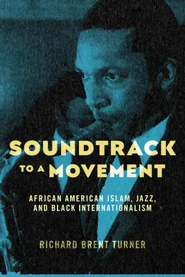 Soundtrack k hnutiu: Afroamerický islam, jazz a černošský internacionalizmus - Soundtrack to a Movement: African American Islam, Jazz, and Black Internationalism