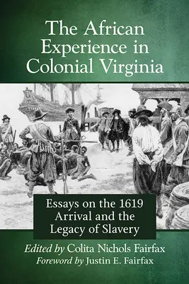 Africká skúsenosť v koloniálnej Virgínii: Eseje o príchode v roku 1619 a dedičstve otroctva - African Experience in Colonial Virginia: Essays on the 1619 Arrival and the Legacy of Slavery