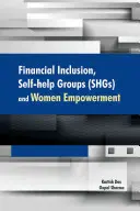 Finančné začlenenie, svojpomocné skupiny (Shgs) a posilnenie postavenia žien - Financial Inclusion, Self-Help Groups (Shgs) and Women Empowerment