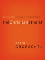 Kresťanský ateista: Veriť v Boha, ale žiť, akoby neexistoval - The Christian Atheist: Believing in God But Living as If He Doesn't Exist