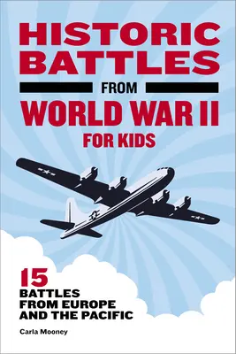 Historické bitky z druhej svetovej vojny pre deti: 15 bitiek z Európy a Tichomoria - Historic Battles from World War II for Kids: 15 Battles from Europe and the Pacific