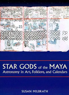Hviezdni bohovia Mayov: Astronómia v umení, folklóre a kalendároch - Star Gods of the Maya: Astronomy in Art, Folklore, and Calendars