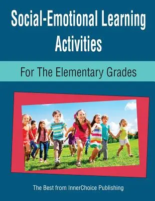 Aktivity v oblasti sociálno-emocionálneho učenia pre základné školy - Social-Emotional Learning Activities for the Elementary Grades