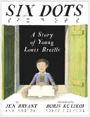 Šesť bodiek: Príbeh mladého Louisa Brailla - Six Dots: A Story of Young Louis Braille