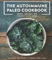 Autoimunitná paleo kuchárka: Knižná publikácia - bezalergénny prístup k zvládaniu chronických ochorení - The Autoimmune Paleo Cookbook: An Allergen-Free Approach to Managing Chronic Illness