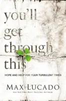 Zvládneš to - Nádej a pomoc pre tvoje turbulentné obdobie - You'll Get Through This - Hope and Help for Your Turbulent Times