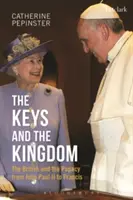 Kľúče a kráľovstvo: Kráľovstvo: Briti a pápežstvo od Jána Pavla II. po Františka - The Keys and the Kingdom: The British and the Papacy from John Paul II to Francis