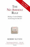 Pravidlo „Žiadny debil“ - budovanie civilizovaného pracoviska a prežitie pracoviska, ktoré ním nie je - No Asshole Rule - Building a Civilised Workplace and Surviving One That Isn't