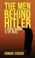 Muži za Hitlera: Nemecké varovanie svetu - The Men Behind Hitler: A German Warning to the World