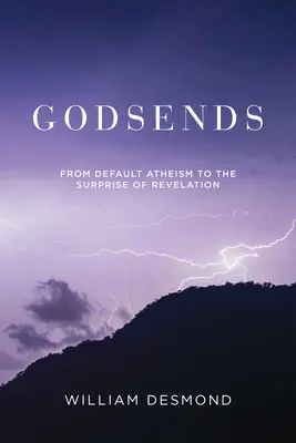 Bohovia: Od štandardného ateizmu k prekvapeniu zjavenia - Godsends: From Default Atheism to the Surprise of Revelation
