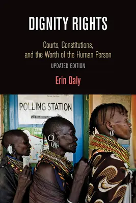Dôstojné práva: Súdy, ústavy a hodnota ľudskej osoby - Dignity Rights: Courts, Constitutions, and the Worth of the Human Person