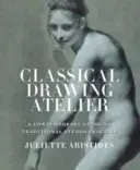 Ateliér klasickej kresby (exportné vydanie) - Súčasný sprievodca tradičnou ateliérovou praxou - Classical Drawing Atelier (Export Edition) - A Contemporary Guide to Traditional Studio Practice