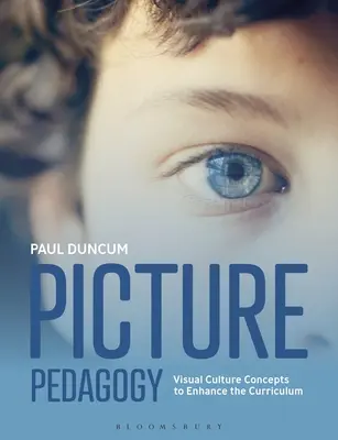 Obrázková pedagogika: Koncepty vizuálnej kultúry na zlepšenie učebných osnov - Picture Pedagogy: Visual Culture Concepts to Enhance the Curriculum