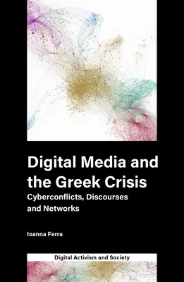 Digitálne médiá a grécka kríza: Kyberkonflikty, diskurzy a siete - Digital Media and the Greek Crisis: Cyberconflicts, Discourses and Networks