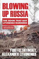 Vyhodenie Ruska do vzduchu - Kniha, kvôli ktorej zavraždili Litvinenka - Blowing up Russia - The Book that Got Litvinenko Assassinated