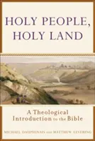 Svätí ľudia, svätá zem: Teologický úvod do Biblie - Holy People, Holy Land: A Theological Introduction to the Bible