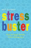 Stress Buster - Ako zabrániť stresu, aby vás zabil - Stress Buster - How to Stop Stress from Killing You