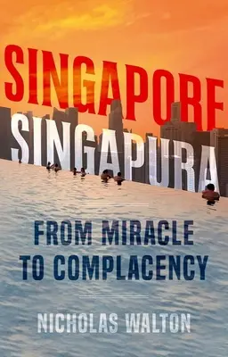 Singapur, Singapura: Od zázraku k spokojnosti - Singapore, Singapura: From Miracle to Complacency