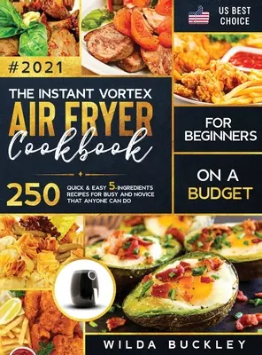 Instantná kuchárska kniha o fritéze na vzduchu pre začiatočníkov s nízkym rozpočtom - The Instant Vortex Air Fryer Cookbook for Beginners on a Budget