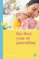 Porozprávajme sa o prvom roku rodičovstva - Let's Talk about the First Year of Parenting