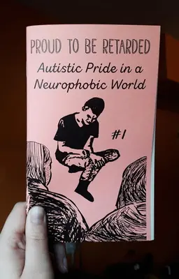 Hrdí na to, že sú retardovaní #1: Autistická hrdosť v neurofóbnom svete - Proud to Be Retarded #1: Autistic Pride in a Neurophobic World