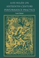 Luis Miln o umeleckej praxi šestnásteho storočia - Luis Miln on Sixteenth-Century Performance Practice