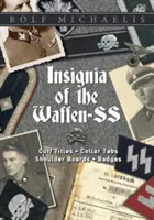 Insígnie Waffen-SS: manžetové odznaky, golierové zástavky, náramenníky a odznaky - Insignia of the Waffen-SS: Cuff Titles, Collar Tabs, Shoulder Boards & Badges