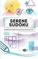 Prepracovaní a nedorozumení: Pokojné sudoku: Stovky sudoku hádaniek na upokojenie mysle - Overworked & Underpuzzled: Serene Sudoku: Hundreds of Sudoku Puzzles to Help Calm Your Mind