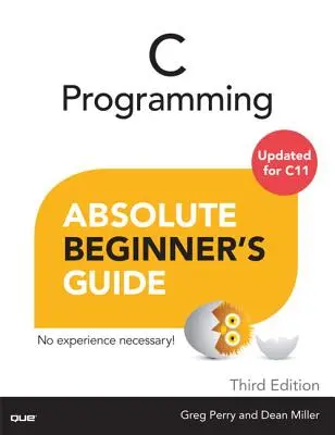 Sprievodca programovaním v jazyku C pre úplných začiatočníkov - C Programming Absolute Beginner's Guide