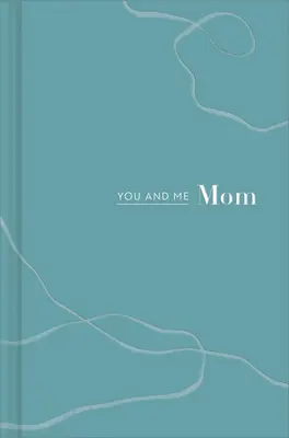 Ty a ja mama: Kniha Všetko o nás - You and Me Mom: A Book All about Us