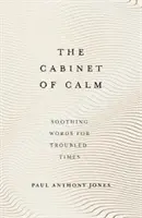 Kabinet pokoja: Upokojujúce slová pre nepokojné časy - The Cabinet of Calm: Soothing Words for Troubled Times